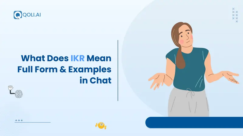 IKR full form in chat with meaning and examples